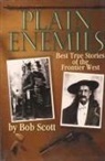 Bob Scott, Robert Scott - Plain Enemies: Best True Stories of the Frontier West