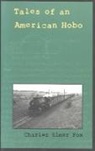 Charles E. Fox, Charles Elmer Fox - Tales of an American Hobo