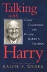 Harry S. Truman, Ralph E. Weber, Ralph Weber, Ralph E. Weber - Talking with Harry