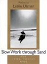 Leslie Ullman - Slow Work Through Sand