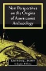 David L. Browman, David Browman, David L Browman, David L. Browman, Stephen Williams - New Perspectives on the Origins of Americanist Archaeology