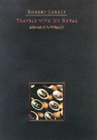 Robert Laxalt - Travels with My Royal: A Memoir of the Writing Life