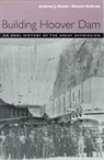 Andrew J. Dunar, Dennis McBride - Building Hoover Dam: An Oral History of the Great Depression