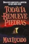 Max Lucado, Thomas Nelson Publishers - Todavía Remueve Piedras