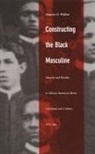 Maurice O. Wallace, Wallace, Maurice O Wallace, Maurice O. Wallace - Constructing the Black Masculine