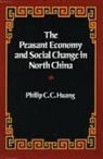Philip Huang, Philip C C Huang, Philip C. C. Huang - The Peasant Economy and Social Change in North China