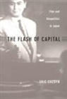 Cazdyn, Eric Cazdyn, Rey Chow - The Flash of Capital