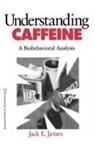 Jack E James, Jack E. James - Understanding Caffeine