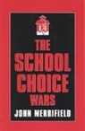 John Merrifield, John D. Merrifield - The School Choice Wars
