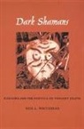 Neil L. Whitehead, Whitehead, Neil L Whitehead, Neil L. Whitehead - Dark Shamans