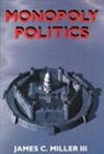 Annelisa Anderson, James C. Miller III, James C. Miller, James Clifford Miller, James C Miller III, James C. Miller III - Monopoly Politics