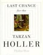Thylias Moss - Last Chance for the Tarzan Holler