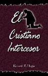 Kenneth E Hagin, Kenneth E. Hagin - El Cristiano Intercesor
