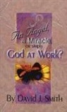 David J. Smith, David R. Smith - An Angel, a Miracle or Simply God at Work?