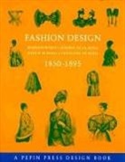 Pepin Press - Fashion Design 1850-1895: Modeentwurfe-Disenos de La Moda-Design Di Moda-Creations de Mode