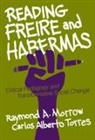 Raymond A Morrow, Raymond A. Morrow, Raymond Allen Morrow, Carlos Alberto Torres - Reading Freire and Habermas