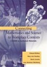 Edward Britton, Mary Ann Huntley, Gloria Jacobs, Amy Shulman Weinberg - Connecting Mathematics and Science to Workplace Contexts