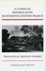 Wright Johnson, Wright, Johnson Kent Wright - A Classical Republican in Eighteenth-Century France