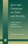 Aronowicz Annette, Annette Aronowicz - Jews and Christians on Time and Eternity