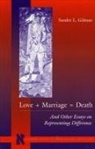 Sander Gilman, Sander L Gilman, Sander L. Gilman, Gilman Sander - Love + Marriage = Death