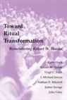 John Foley, Virgil C Funk, Virgil C. Funk, Robert W Hovda, Robert W. Hovda, Gabe Huck... - Toward Ritual Transformation