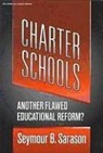 Seymour B. Sarason, Seymour Bernard Sarason - Charter Schools: Another Flawed Educational Reform?