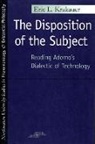 Eric Krakauer, Eric L. Krakauer - The Disposition of the Subject: Reading Adorno's Dialectic of Technology