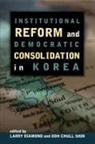 Larry Diamond, Doh C. Shin, Doh Chull Shin, To-Chol Sin, Larry Diamond, Larry Jay Diamond... - Institutional Reform and Democratic Consolidation in Korea