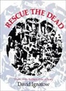 Dav Ignatow, David Ignatow - Rescue the Dead