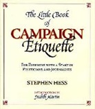 Stephen Hess - The Little Book of Campaign Etiquette