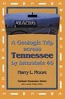 Harry L Moore, Harry L. Moore - A Geologic Trip Across Tennessee by Interstate 40