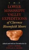 Clarence Bloomfield Moore, Dan F. Morse, Phyllis A. Morse - The Lower Mississippi Valley Expeditions of Clarence Bloomfield Moore