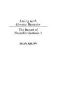 Joan Ablon,  Ablon Joan - Living with Genetic Disorder - The Impact of Neurofibromatosis 1