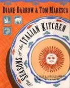 Darrow, Diane Darrow, Diane Maresca Darrow, Tom Maresca - Seasons of the Italian Kitchen