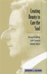 GILMAN, Sander L Gilman, Sander L. Gilman, Sander L. Gilman - Creating Beauty To Cure the Soul