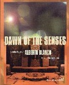 Alberto Blanco, Juvenal Acosta - Dawn of the Senses