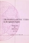 Ida Altman, Altman Ida - Transatlantic Ties in the Spanish Empire