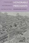 Richard John Lufrano - Honorable Merchants: Commerce and Self-Cultivation in Late Imperial China