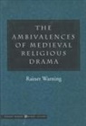 Warning Rainer, Rainer Warning - The Ambivalences of Medieval Religious Drama