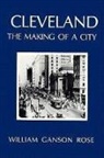 William G. Rose, John J. Grabowski - Cleveland: The Making of a City