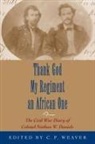 Nathan W. Daniels, C. P. Weaver, Clare P Weaver, Clare P. Weaver - Thank God My Regiment an African One