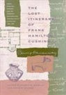 Frank Hamilton Cushing, Curtis M. Hinsley, Curtis M Hinsley, Curtis M. Hinsley, David R Wilcox, David R. Wilcox - The Lost Itinerary of Frank Hamilton Cushing