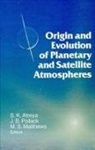 S. K. Atreya, Sushil K. Atreya, M.S. Matthews, Mildred Shapley Matthews, J. B. Pollack, J.B. Pollack... - Origin and Evolution of Planetary and Satellite Atmospheres