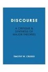 Timothy W. Crusius, Associate Professor Timothy W Crusius, Timothy W. Crusius - Discourse: A Critique and Synthesis of Major Theories