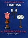 Ltd. Publishing, Ltd. Schiffer Publishing, Schiffer Publishing Ltd, Schiffer Publishing Ltd., Sherwoods Ltd of Birmingham - Early Twentieth Century Lighting