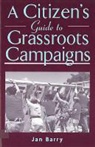 Jan Barry - A Citizen's Guide to Grassroots Campaigns