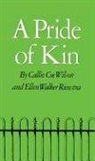 Ellen W. Rienstra, Ellen Walker Rienstra, C. Wilson, Callie C. Wilson, Callie Coe Wilson, Ellen Walker Rienstra - A Pride of Kin