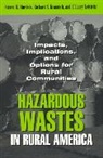 Richard Krannich, Richard S Krannich, Richard S. Krannich, Krannich Richard S., F. Larry Leistritz, Larry Leistritz... - Hazardous Wastes in Rural America