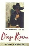 Bertram David Wolfe, Betram D Wolfe, Betram D. Wolfe - The Fabulous Life of Diego Rivera