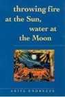 Anita Endrezze, Anita Endrezze - Throwing Fire at the Sun, Water at the Moon